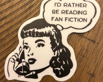 I'd rather be reading fan fiction vinyl sticker