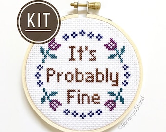 KIT It's Probably Fine, Inspirational Quote, Modern Funny Cross Stitch Kit, DIY Kits for Adults, Beginner Embroidery, Sarcastic Needlepoint