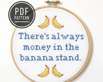 PATTERN There's Always Money in the Banana Stand, Arrested Development Quote, Modern Funny Counted Cross Stitch Pattern PDF, DIY Embroidery