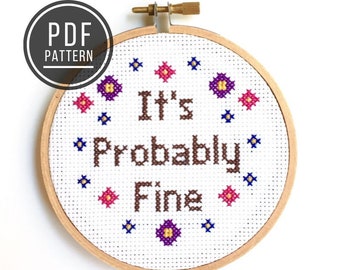 PATTERN It's Probably Fine, Inspirational Quote, Motivational Decor, Modern Funny Counted Cross Stitch PDF Pattern, Beginner Embroidery