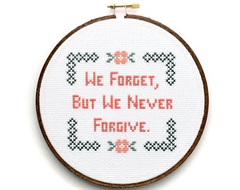 We Forget But We Never Forgive, Arrested Development Quote, Funny Modern Cross Stitch, Embroidery Hoop Art, Home Decor, Family Wall Art
