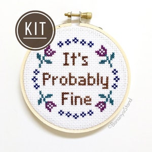 KIT It's Probably Fine, Inspirational Quote, Modern Funny Cross Stitch Kit, DIY Kits for Adults, Beginner Embroidery, Sarcastic Needlepoint