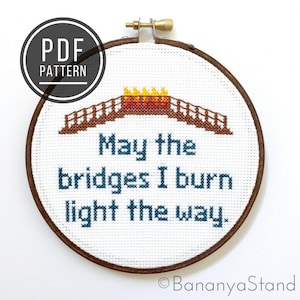 MUSTER Mögen die Brücken, die ich brenne, beleuchten den Weg, modernes lustiges Kreuzstich-Stickerei-PDF-Muster, sarkastisches Zitat, DIY Needlepoint