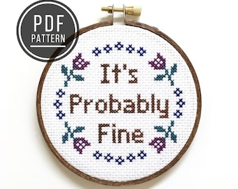 PATTERN It's Probably Fine, Inspirational Quote, Motivational Decor, Modern Funny Counted Cross Stitch PDF Pattern, Beginner Embroidery