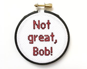 Not Great, Bob!, Modern Funny Completed Cross Stitch, Office Wall Art, Sarcastic Embroidery Hoop Art, Snarky Needlepoint