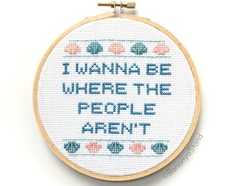 I Wanna Be Where the People Aren't, Modern Funny Completed Cross Stitch Embroidery Hoop Art, Snarky Introvert Gift, Sarcastic Needlepoint