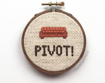 PIVOT, 3 inch hoop, Friends TV Quote, Modern Funny Cross Stitch Embroidery Hoop Art, Housewarming Gift, Needlepoint Wall Art, Home Decor