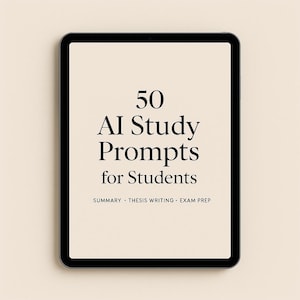 Op de afbeelding: Een digitale tablet toont de tekst "50 AI Study Prompts for Students" in een vetgedrukte, zwarte letter. Daaronder staat in kleinere letters "SUMMARY • THESIS WRITING • EXAM PREP". De tablet heeft een zwarte rand en een crèmekleurig scherm.