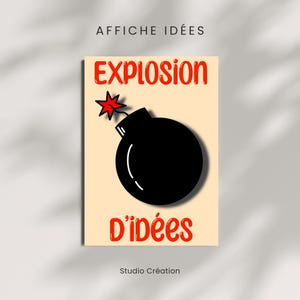 Peut inclure: Une affiche avec le texte "EXPLOSION D'IDÉES" en rouge, au-dessus et en dessous d'une bombe noire avec une étoile rouge. L'affiche a un fond beige clair et les mots "AFFICHE IDÉES" et "Studio Création" sont en haut et en bas.
