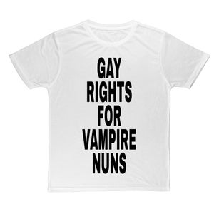 May include: A white t-shirt featuring the text "GAY RIGHTS FOR VAMPIRE NUNS" in bold, black capital letters. The text is vertically aligned and centered. The shirt has a crew neck and short sleeves.