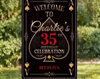 May include: A rectangular black sign with gold and red accents, designed like a playing card. It features the text "WELCOME TO Charlie's 35TH BIRTHDAY CELEBRATION" and "BET ON FUN" with a large gold spade icon in the center and ace symbols.