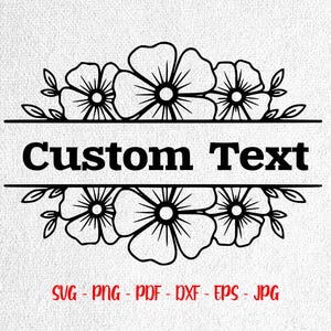 May include: A black line art graphic featuring a horizontal banner with the words Custom Text centered between two rows of floral illustrations. The design includes five stylized flowers with leaves and the text SVG, PNG, PDF, DXF, EPS, JPG.