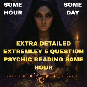 May include: A digital illustration featuring a woman in a dark hood with text that reads "SOME HOUR" and "SOME DAY". The image also includes the text "EXTRA DETAILED EXTREMELY 5 QUESTION PSYCHIC READING SAME HOUR". A crystal ball and lit candles are also visible.