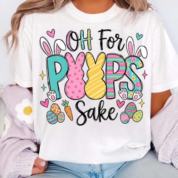 Easter PNG, Oh For Peeps Sake Png, Easter Shirt Sublimation png, Bunny Png For T-shirt, Easter T-shirt Design ( DIGITAL DOWNLOAD )