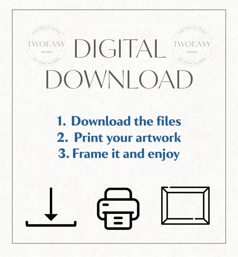 May include: A digital download instruction graphic featuring the text "DIGITAL DOWNLOAD" in large grey letters, followed by three numbered steps in blue: "1. Download the files", "2. Print your artwork", and "3. Frame it and enjoy". Icons include a download arrow, a printer, and a frame.
