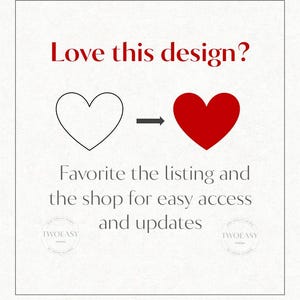 May include: A white graphic with the red text Love this design? above an outline of a heart, a black arrow, and a solid red heart. Below are the words Favorite the listing and the shop for easy access and updates, with two circular logos.