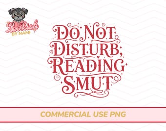 May include: A red text design on a white background reads "Do Not Disturb; Reading Smut". The text is in a decorative font. A small cartoon dog wearing a pink bow is in the upper left corner. The words "Bookish by Nami" are in pink script. Below the text is a red banner with the words "COMMERCIAL USE PNG".