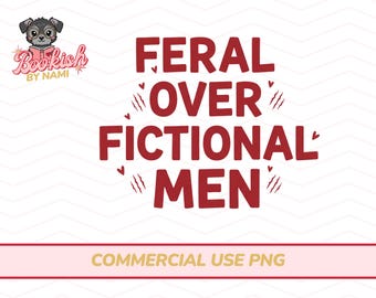 May include: A red graphic design with the text "FERAL OVER FICTIONAL MEN", decorated with hearts and claw marks. The design includes a cartoon dog wearing glasses and the text "Bookish by Nami". The bottom banner reads "COMMERCIAL USE PNG".