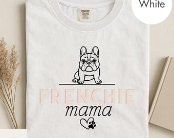 Comfort Colors Frenchie Mama Shirt, French Bulldog TShirt, Dog Lover Tee, Dog Mom Gift