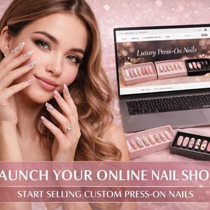 May include: A woman with manicured nails, displaying press-on nails. A laptop and smartphone show nail designs. The text "LAUNCH YOUR ONLINE NAIL SHOP" and "START SELLING CUSTOM PRESS-ON NAILS" is visible. The background is pink.