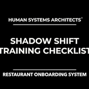 May include: A black graphic with white text that reads "HUMAN SYSTEMS ARCHITECTS" at the top, followed by "SHADOW SHIFT TRAINING CHECKLIST" in the center, and "RESTAURANT ONBOARDING SYSTEM" at the bottom.