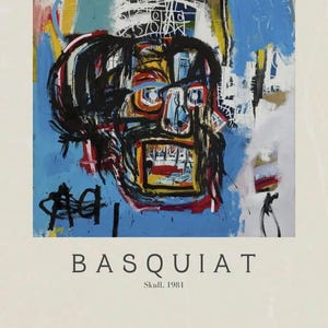 May include: A poster of Basquiat's "Skull, 1981" artwork. The painting depicts a vibrant, abstract skull against a blue and white backdrop. The poster includes the artist's name and dates of birth and death.
