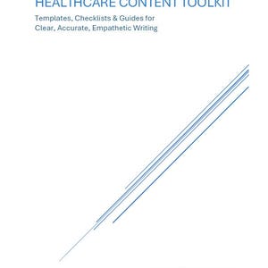 May include: A white book cover with the title "HEALTHCARE CONTENT TOOLKIT" in blue. Below, the text reads "Templates, Checklists & Guides for Clear, Accurate, Empathetic Writing." Diagonal blue lines are on the right.