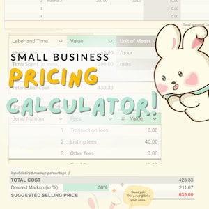 May include: A digital pricing calculator for small businesses, with a cartoon bunny graphic. The calculator displays material costs, labor and time, and fees, with a suggested selling price. Text includes "SMALL BUSINESS PRICING CALCULATOR!"