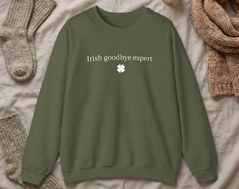 Irish Goodbye Expert Shamrock Sweatshirt, St. Patrick's Day Crewneck, Womens Irish Gift
