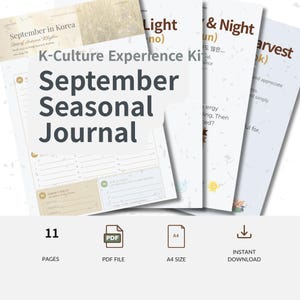 May include: A K-Culture Experience Kit featuring a September Seasonal Journal with 11 pages in A4 size. The digital PDF file includes multiple sheets with text such as September in Korea, Start of Autumn Rhythm, Day & Night, and Harvest.