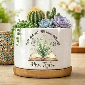 Personalized Teacher Pot Planter: Teach Them Love Them Watch Them Grow Pot, Gift for Teachers