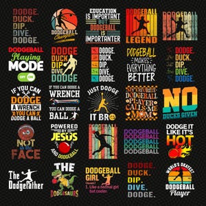 May include: A collection of dodgeball-themed designs on a black background. The designs feature text and graphics, including phrases like "Dodge, Duck, Dip, Dive, Dodge" and "Dodgeball Champion." The color palette includes red, orange, yellow, and green.