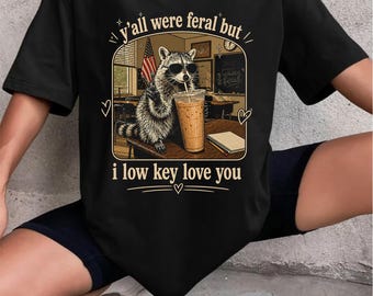 Last Day of School Teacher Feral Raccoon Shirt, Yall Were Feral But I Low Key Love You Tee, Funny End of Year Summer Break T-Shirt