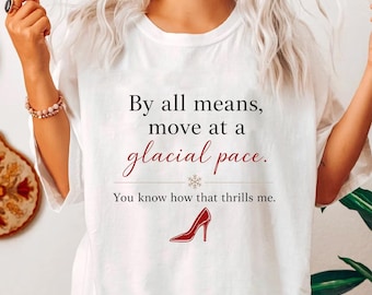 Glacial Pace T-Shirt, Devil Wears Prada Quote, Glacial Pace Colors Tshirt