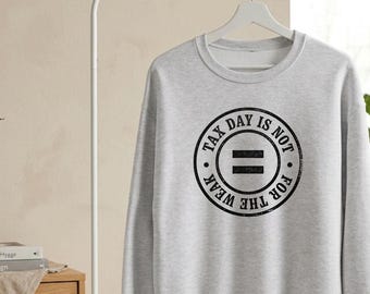 Tax Day Isn’t for the Weak Crewneck Sweatshirt