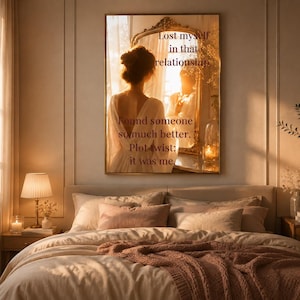May include: A rectangular wall art print featuring a person looking into an ornate mirror with the text: Lost myself in that relationship. Found someone so much better. Plot twist: it was me. The print displays warm, golden-toned lighting.