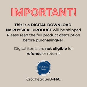 May include: A digital download notice with the word "IMPORTANT!" in red. The text states that it is a digital download, no physical product will be shipped, and digital items are not eligible for refunds or returns. The Crochetique By HA logo is also present.