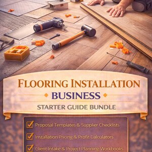 May include: Image of flooring installation tools and materials, including a mallet, saw, and orange spacers, alongside a person installing wood flooring. The image also features a banner with the text "FLOORING INSTALLATION BUSINESS STARTER GUIDE BUNDLE."