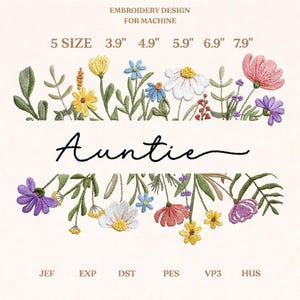 May include: An embroidery design for machine use, with the word "Auntie" in cursive, surrounded by embroidered flowers in various colours. Sizes range from 9.9 cm to 20.1 cm. Includes file formats JEF, EXP, DST, PES, VP3, and HUS.