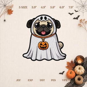 Puede incluir: Un parche bordado que muestra un pug beige vestido con un disfraz de fantasma blanco con una abertura de capucha negra. El pug tiene un hocico negro, ojos grandes y una lengua rosa. Un colgante de calabaza naranja cuelga de un collar naranja. Texto: 5 SIZE 3.9" 4.9" 5.9" 6.9" 7.9" JEF EXP DST PES VP3.