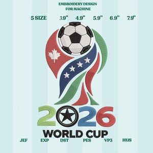 May include: Embroidery design for machine featuring a soccer ball and the text "2026 WORLD CUP." The design includes a red and white maple leaf, blue and white stars, and green and red accents. Sizes range from 3.9" to 7.9".