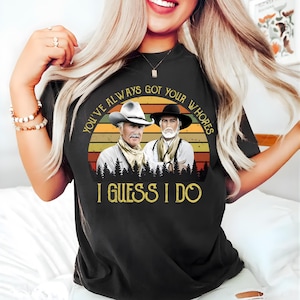 I Guess I do Quote Shirt, Lonesome Dove Western Graphic Tee, Vintage Western Movie shirt, Unisex Cowcoy Tee, Gift For Him, Gift For Her