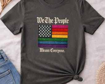 We The People Means Everyone LGBTQ Pride Shirt, Rainbow American Flag Tee, Equal Rights Human Rights LGBT Ally Shirt