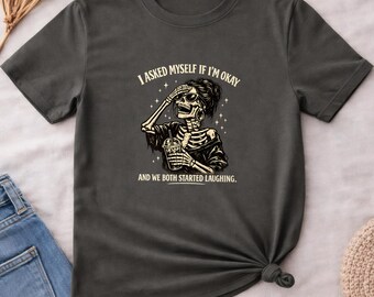 Comfort Colors I Asked Myself If I'm Okay Skeleton Shirt, Funny Mental Health Tee, Sarcastic Dark Humor Vintage Distressed Graphic T-Shirt