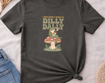 I Was Simply Born To Dilly Dally Shirt, Vintage Frog T-Shirt, Funny Retro Mushroom Meme Tee, Womens Oversized Comfort Colors Graphic Tshirt