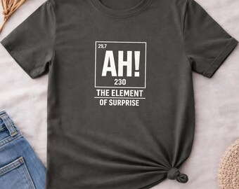 Ah! The Element of Surprise Comfort Colors Shirt, Chemistry Joke Tee, Project Hail Mary Gift, Periodic Table Science Teacher T-Shirt