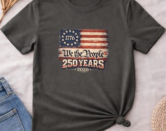 250th America Anniversary Shirt, We The People 1776 2026 Patriotic USA Flag Tee, Vintage Independence Day 4th of July, US 250 Years Shirt
