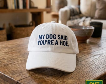 My Dog Said You're A Hoe Washed Hat, Funny Pet Owner Gift