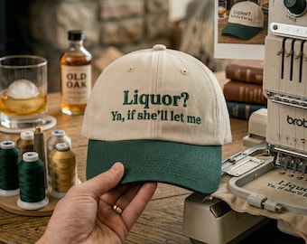 Embroidery Color Hat: Liquor? Ya, If She'll Let Me