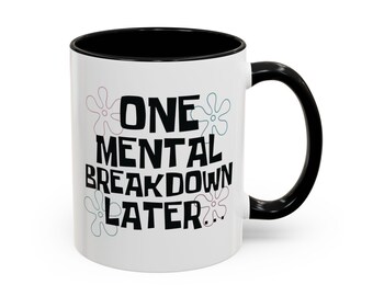 Taza "Un colapso mental más tarde" / Taza de café con acento de 11 oz